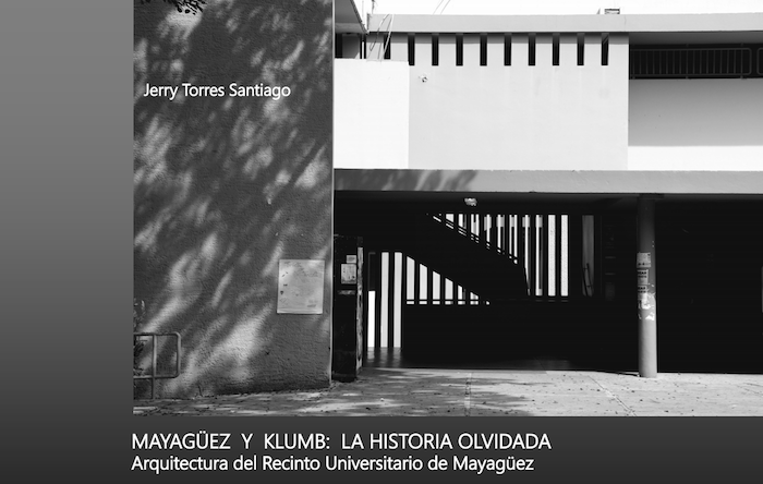 Portada del libro “Mayagüez y Klumb: La historia olvidada. Arquitectura del Recinto Universitario de Mayagüez”, escrito por el doctor Jerry Torres Santiago. (Suministrada)